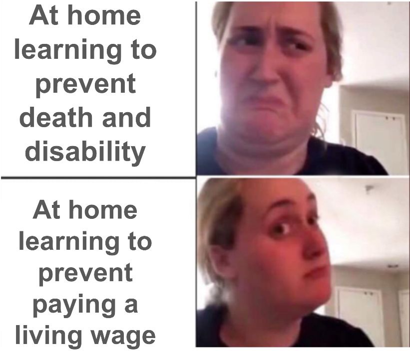 Kombucha girl meme - At home learning to prevent death and disability versus At home learning to prevent paying a living wage