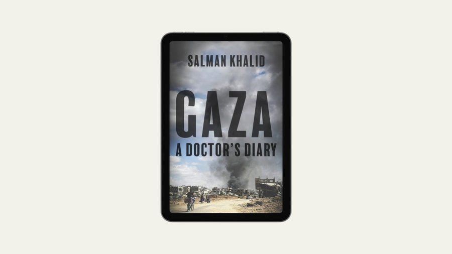 An eBook cover displayed on a tablet screen features the title Gaza: A Doctor’s Diary by Salman Khalid. The cover image depicts a war-torn landscape with people walking and riding bicycles on a dusty road. In the background, buildings are partially destroyed, and thick black smoke rises into the sky. The title "GAZA" appears in large, bold black letters, with "A DOCTOR’S DIARY" in smaller text beneath it. The author's name is displayed at the top in a simple, sans-serif font. The overall color palette is muted, dominated by shades of gray and beige, conveying a somber and urgent tone.