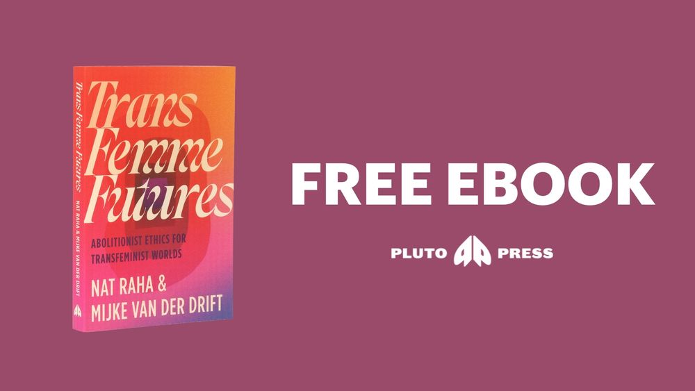 Promotional graphic for a free ebook from Pluto Press. The image features the book cover of Trans Femme Futures: Abolitionist Ethics for Transfeminist Worlds by Nat Raha and Mijke van der Drift, which has a gradient background of orange, pink, and purple. To the right of the book cover, large white text reads “FREE EBOOK,” with the Pluto Press logo and name beneath it. The background is a solid mauve color.
