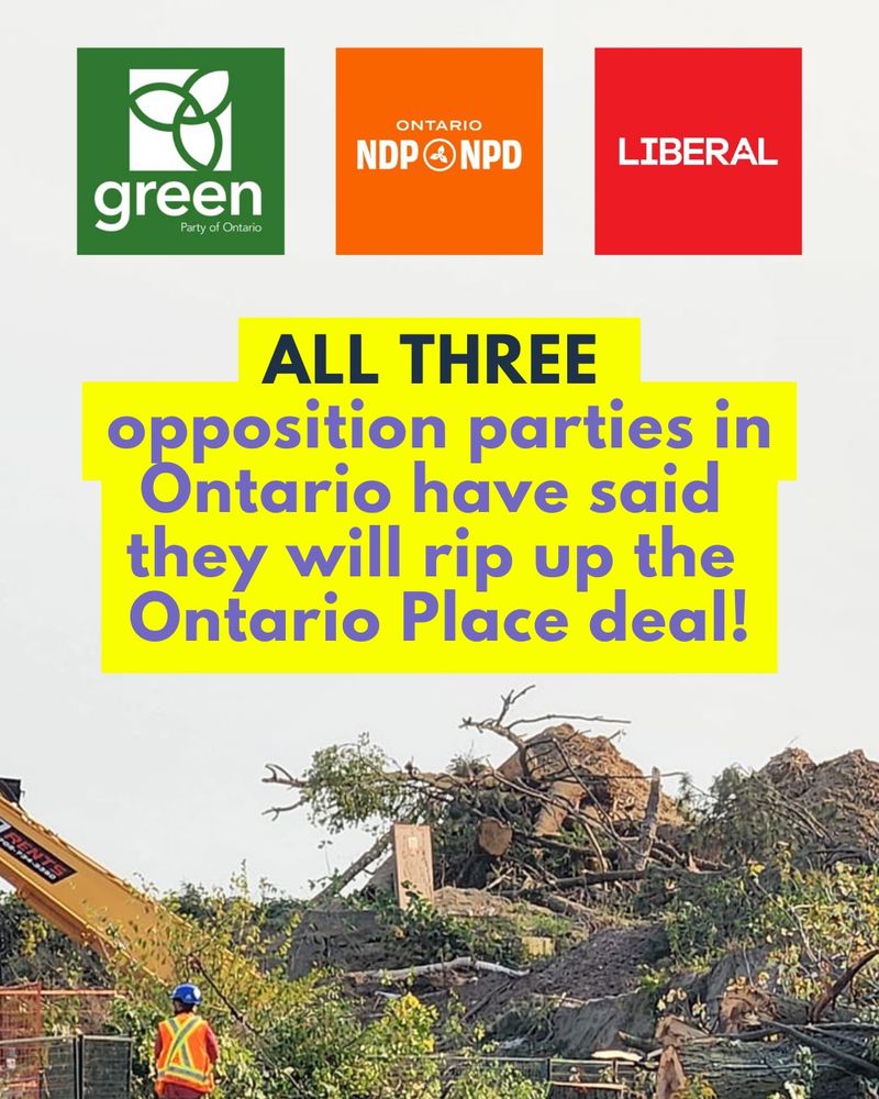 ALL THREE
opposition parties in Ontario have said they will rip up the Ontario Place deal!