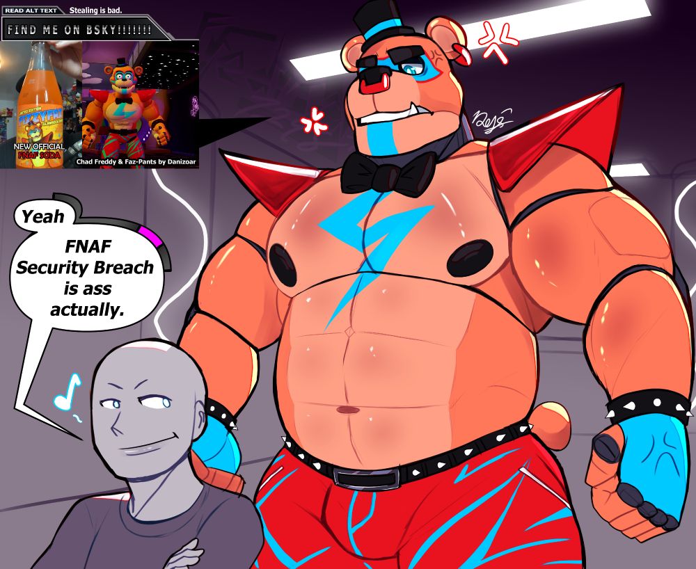 Character(s);
- Freddy Fazbear(GlamRock), Five Nights at Freddy's Security Breach (multiplat)
- Anon, anonymous

Text();
[Anon] Yeah, FNAF Security Breach is ass actually.
[Freddy] 🐻💢

Context:
Redraw of not only an old picture, but I also wanted to draw this modded Freddy design that I use for my playthrough of Security Breach!

Reference(s)/Mod Credit(s):
Blue Eyes For Freddy - fnafkid2014
Freddy's Faz-Pants - Danizoar
Chad Freddy Fazbear and Montgomery Gator - Danizoar, StoreBrand_Mods
Hatsune Miku Project Diva XHD-styled(PS5/PSVITA) BSKY promo headers