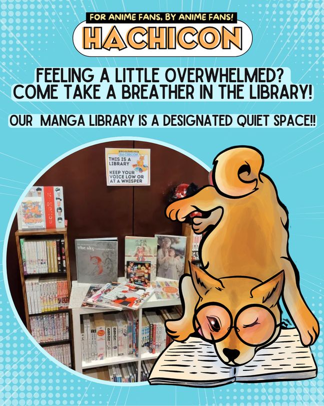 A graphic of Hachi the dog in a pair of glasses with her nose in a book, next to a photo of a manga library. The text reads: "Feeling a little overwhelmed? Come take a breather in the library! Our manga library is a designated quiet space!!"