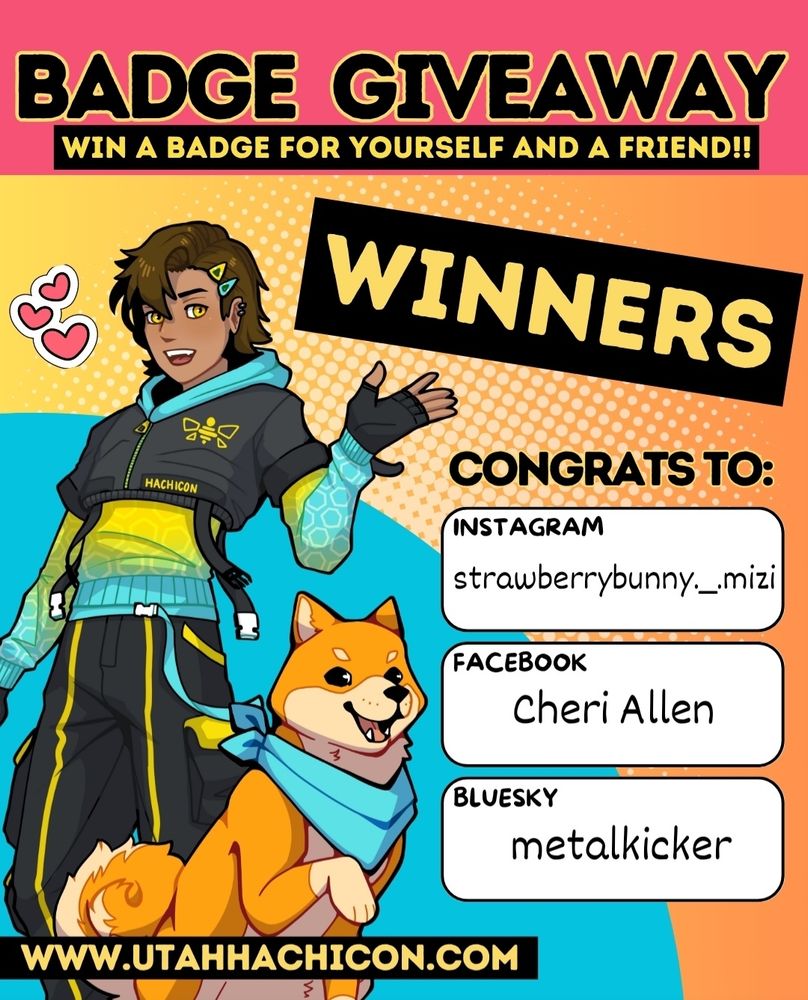 Image ID: a colorful graphic with mascots Hachi and Kou on the left side. At the top is text that reads "badge giveaway, win a badge for yourself and a friend!" On the right side is text that reads "winners! Congrats to... Instagram: strawberrybunny._.mizi. Facebook: Cheri Allen. BlueSky: metalkicker." End ID.