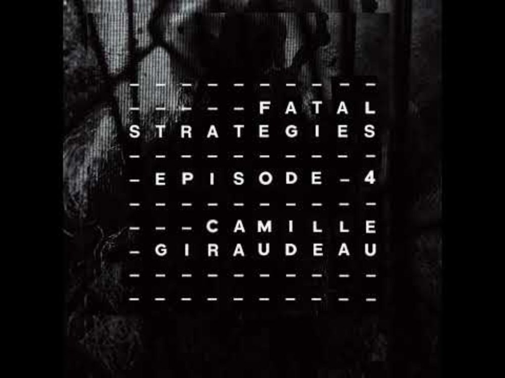 Fatal Strategies, Ep. 4: Camille Giraudeau (Dreams of the Drowned, Doedsmaghird, et al.)