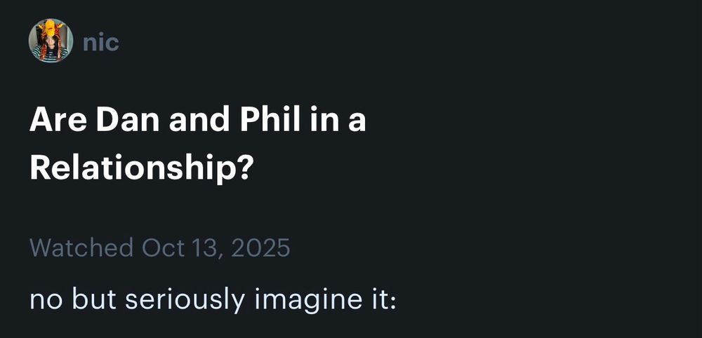 A screenshot of a Letterboxd page for the recently released YouTube video titled, “Are Dan and Phil in a Relationship?” The highlighted review reads, “no but seriously imagine it,” a reference to an infamous Tumblr post from 2015. 