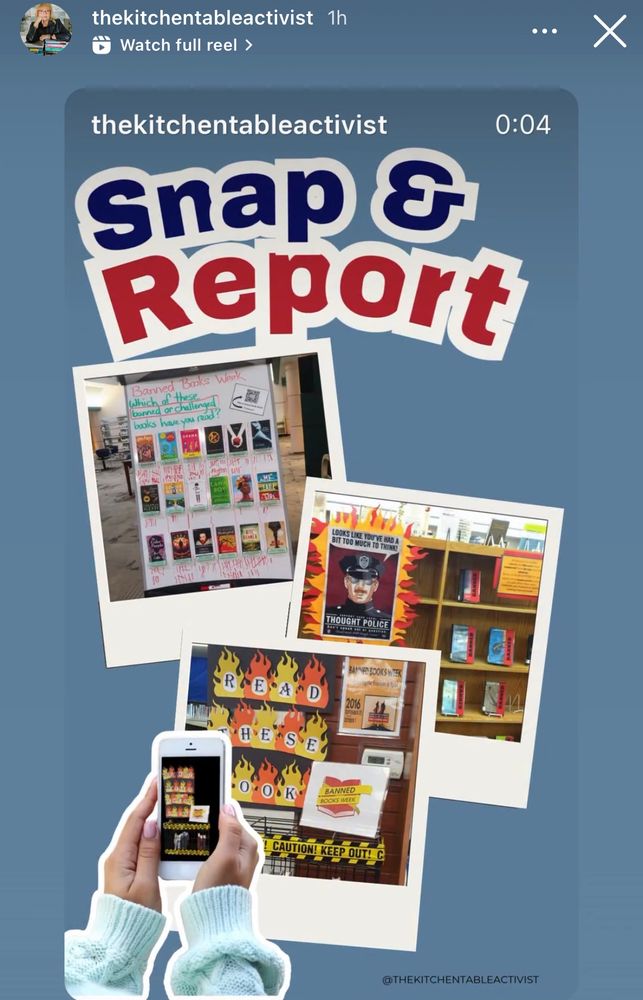 Screenshot from Karen England’s Instagram with the words “snap and report” and photos of images of library banned book week displays. England’s org has developed numerous resources designed to facilitate book challenges, bans and other reactionary tactics aimed at targeting inclusive public school curriculum. 
