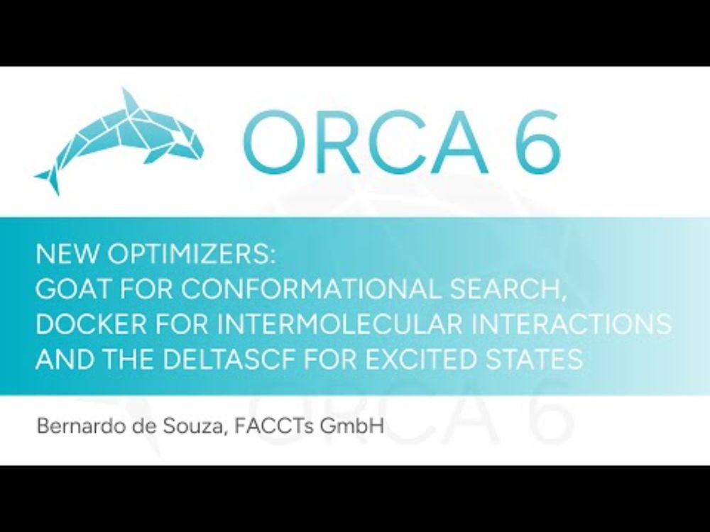 New Optimizers: GOAT, Docker, DeltaSCF - ORCA 6 Release Event - 3