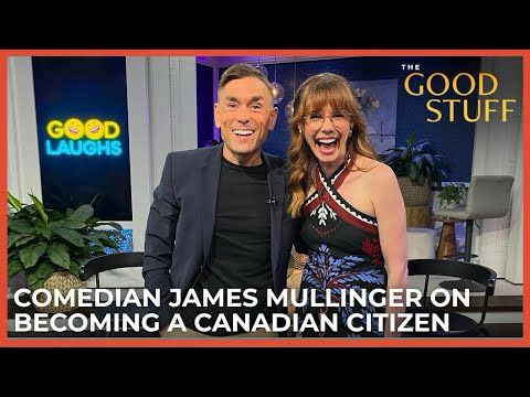 Comedian James Mullinger on Becoming a Canadian Citizen | The Good Stuff with Mary Berg
