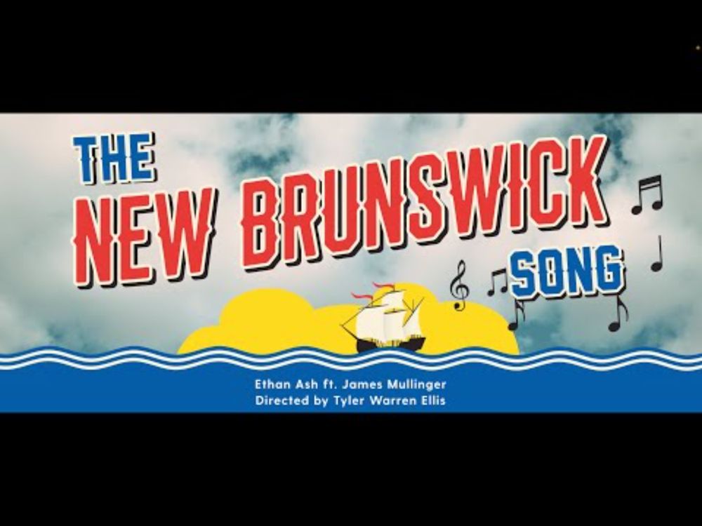 The New Brunswick Song by Ethan Ash and James Mullinger [Official Music Video] 4K HD ULTRA