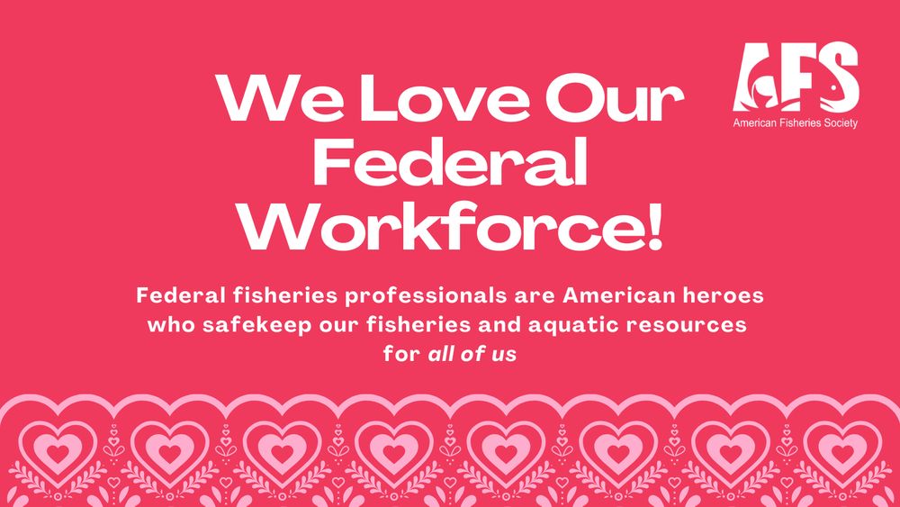 A pink box with heart border and text reading, "We Love Our Federal Fisheries Workforce! Federal fisheries professionals are American heroes who safekeep our fisheries and aquatic resources 
for all of us."