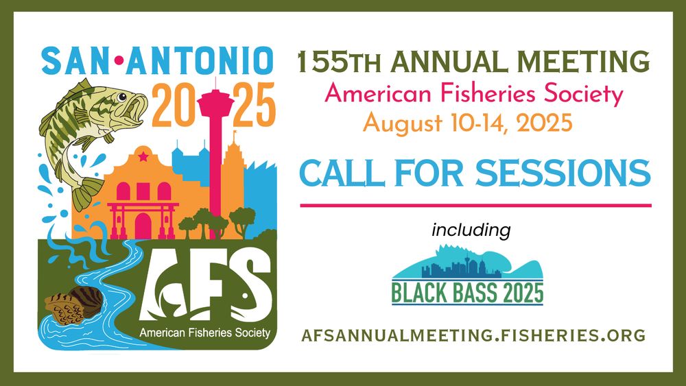 2025 Annual Meeting logo featuring an illustration of a Guadeloupe Bass leaping over the Alamo, with text reading, "155th Annual Meeting - American Fisheries Society - August 10-14, 2025. Call for Sessions - including Black Bass 2025. afsannualmeeting.fisheries.org"