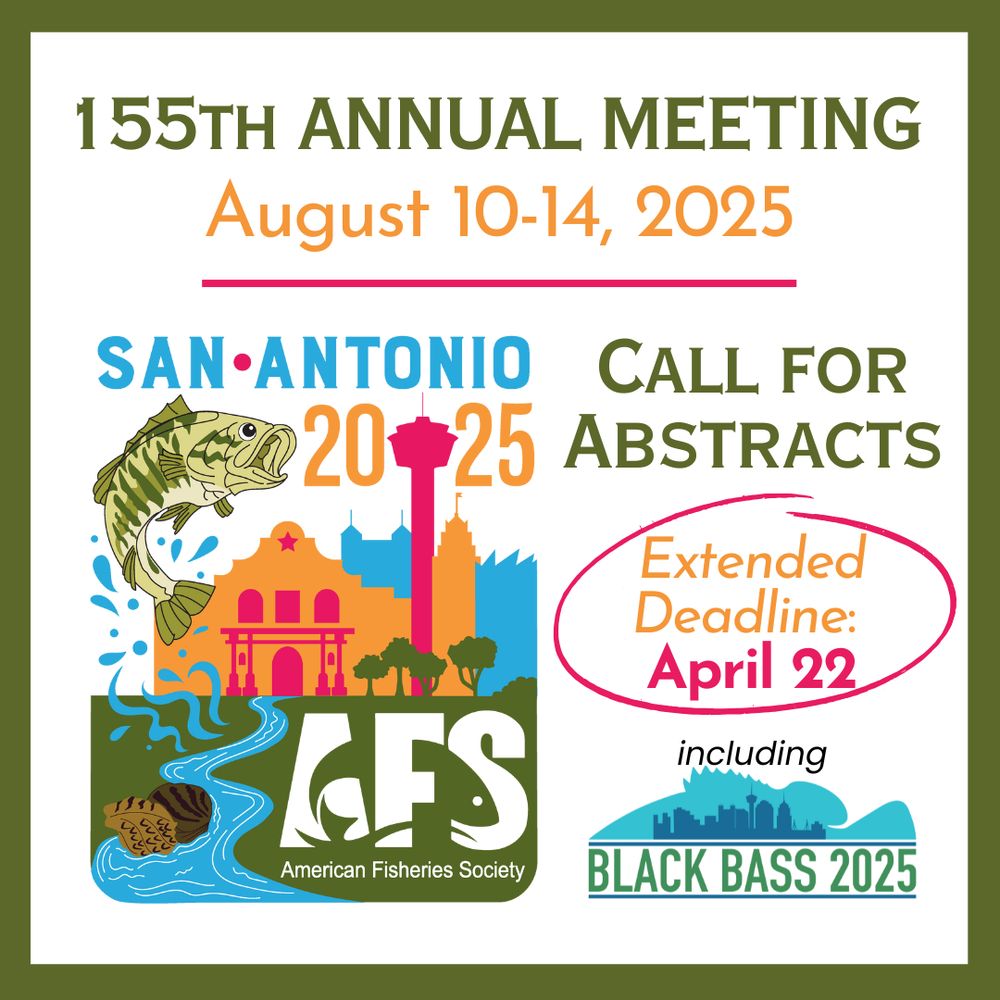 Green box with the Annual Meeting logo depicting a bass jumping over San Antonio landmarks, and text: 155th Annual Meeting, August 10-14, 2025. Call for Abstracts, Extended Deadline April 22, including Black Bass 2025.