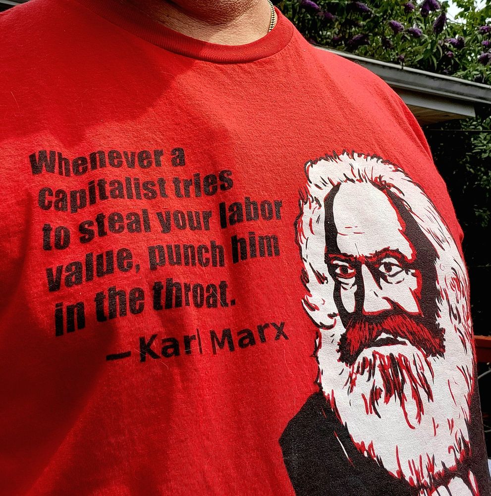 Whenever a capitalisy tries to steal your labor value, punch him in the throat. -- Karl Marx