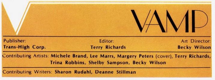 Publisher: Trans-High Corp.
Editor: Terry Richards
Art Director: Becky Wilson
Contributing Artists: Michele Brand, Lee Marrs, Margery Peters (cover), Terry Richards, Trina Robbins, Shelby Sampson, Becky Wilson
Contributing Writers: Sharon Rudahl, Deanne Stillman