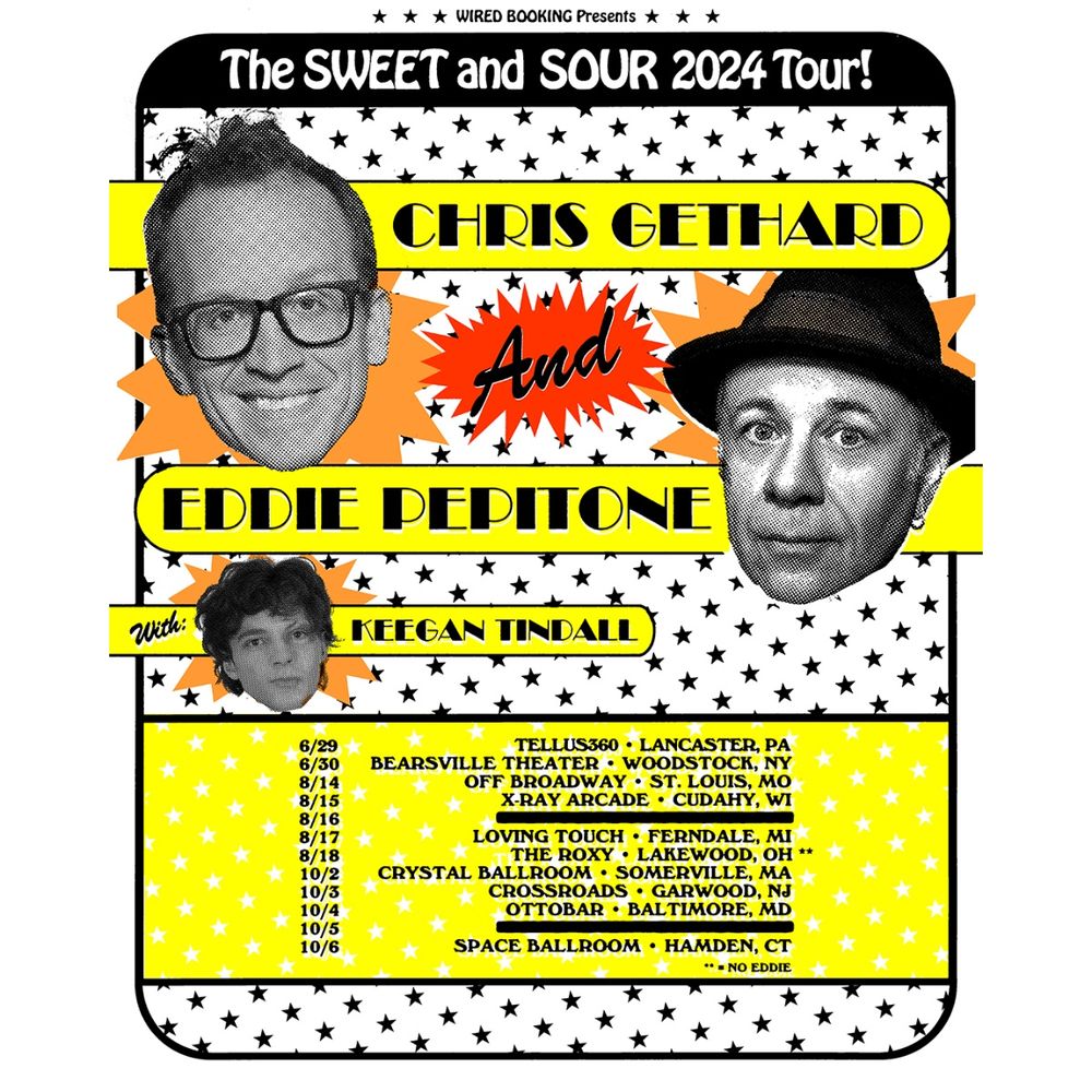 Add for “Sweet & Sour” tour with Chris Gethard, Eddie Pepitone and Keegan Tindall