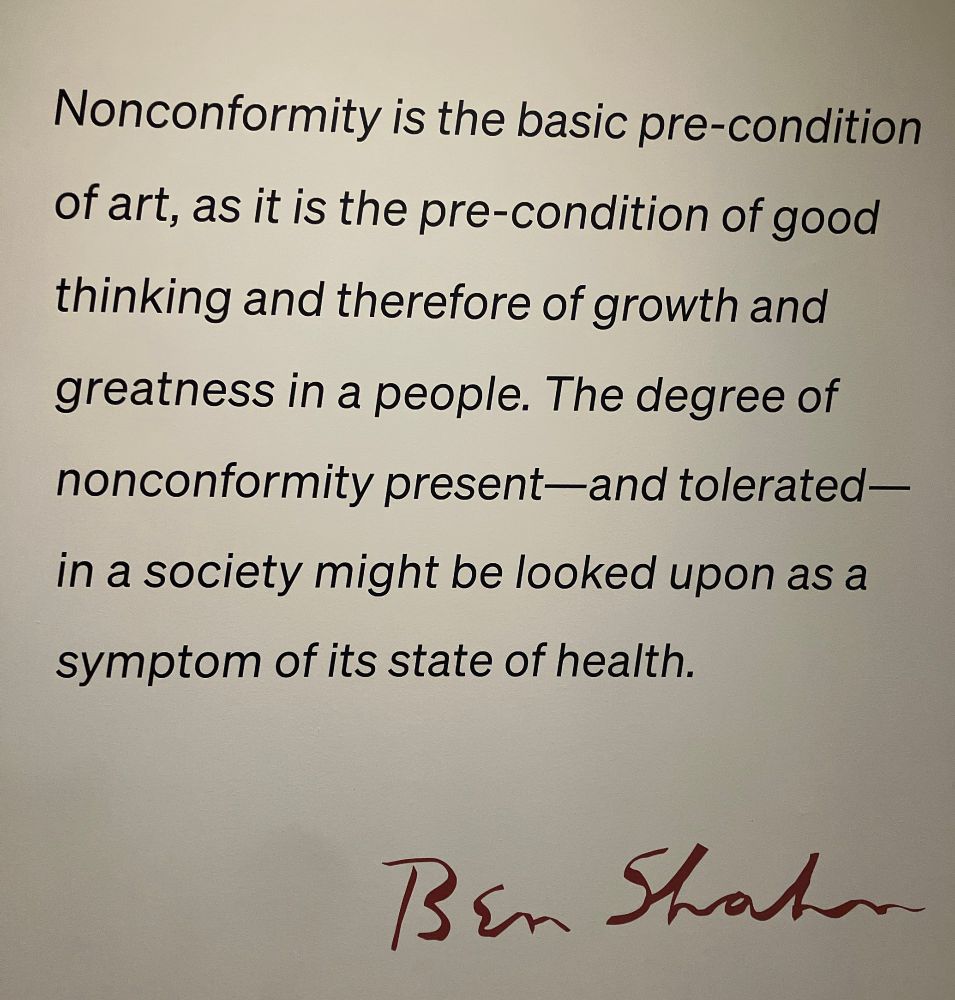 "Nonconformity is the basic pre-condition of art, as it is the pre-condition of good thinking and therefore of growth and greatness in a people. The degree of nonconformity present-and tolerated-in a society might be looked upon as a symptom of its state of health."