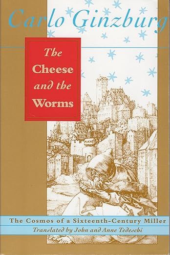 Cover of Carlo Ginzburg's "The Cheese and the Worms: The Cosmos of a Sixteenth-Century Miller"