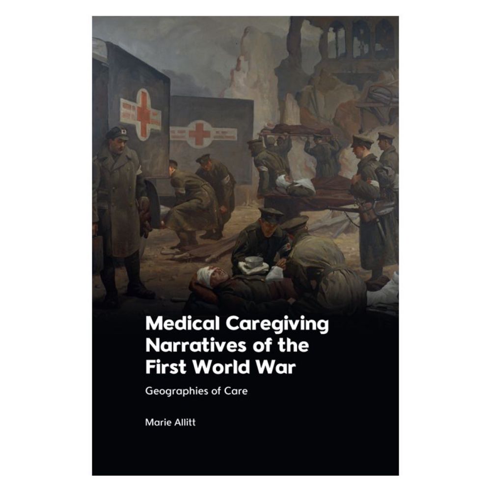 Medical Caregiving Narratives of the First World War