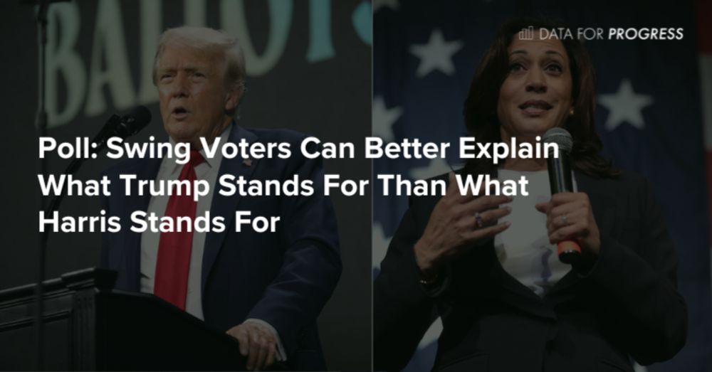 Swing Voters Can Better Explain What Trump Stands For Than What Harris Stands For