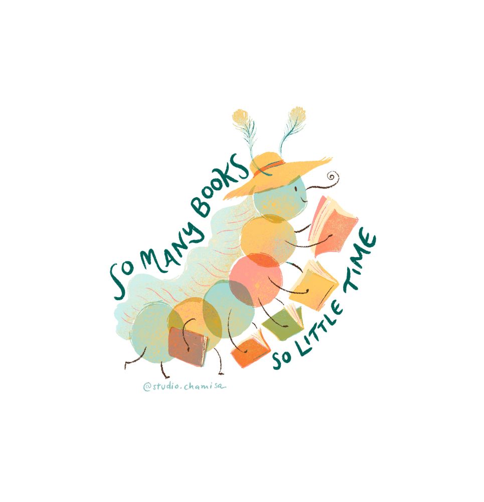 A colorful caterpillar character wearing a sunhat uses its many legs to hold multiple books. Hand lettered text reads "so many books so little time."