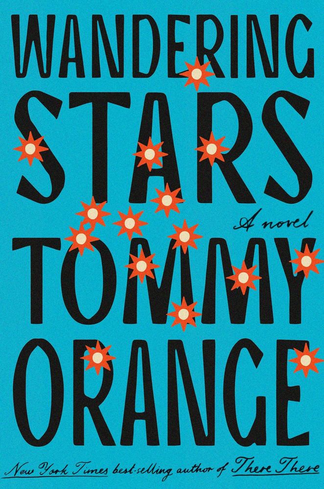 The book cover of Wandering Stars by Tommy Orange. It is teal and there are orange stars at random on the letters of the title. 