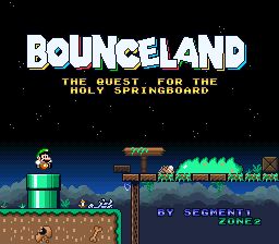A screenshot of the title screen from a Super Mario World ROM Hack "Bounceland: The Quest for The Holy Springboard". At the bottom right side it says "By Segment1Zone2"