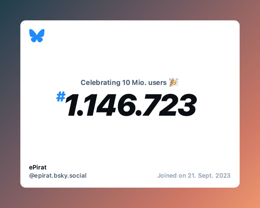 A virtual certificate with text "Celebrating 10M users on Bluesky, #1.146.723, ePirat ‪@epirat.bsky.social‬, joined on 21. Sept. 2023"