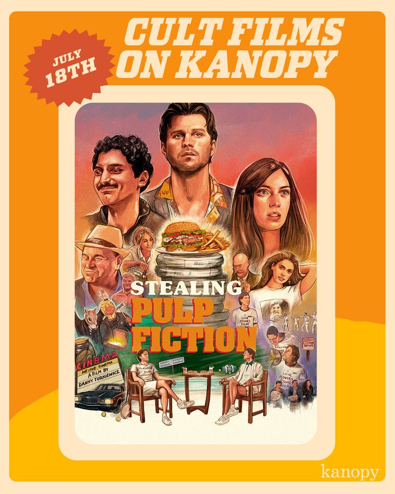 Banner reads Cult Films on Kanopy July 18th. Poster for Stealing Pulp Fiction shown featuring a collage of characters in the film and a hamburger and fires atop a stack of film reels.