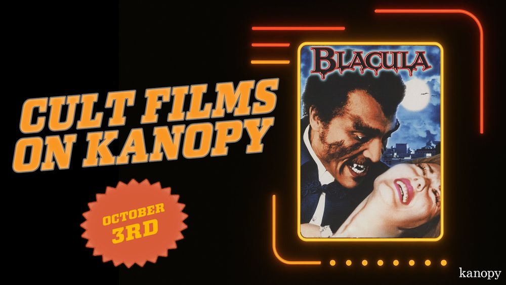 Promotional image for "Cult Films on Kanopy" featuring a poster of the movie "Blacula." Event starting October 3rd. The poster showcases a close-up of two characters, one with an intense expression. The background is black with orange and white text.