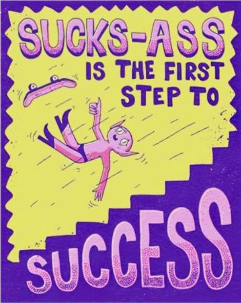 Pink demon in a purple thong and purple stacked heels eating shit off a skateboard down a flight of stairs, but nevertheless is giving a hopeful thumbs up, text reads "SUCKS ASS IS THE FIRST STEP TO SUCCESS"