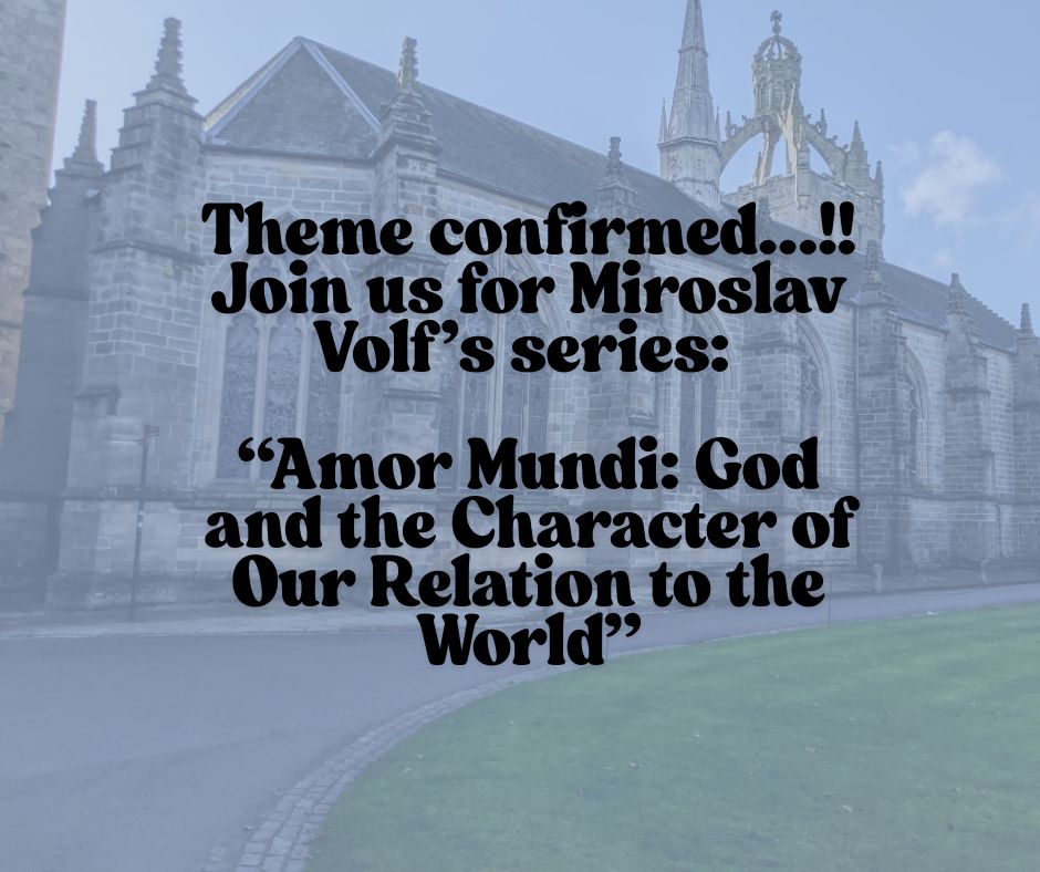 image of the university of Aberdeen in the background with layover text: theme confirmed: join us for Miroslav Volf's series: “Amor Mundi: God and the Character of Our Relation to the World”. 