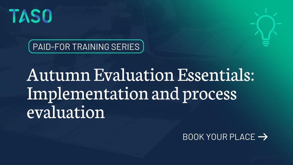 Graphic with a dark blue background fading into teal-green. The TASO logo appears at the top left, and a lightbulb icon at the top right. Text in the centre reads: ‘Paid-for Training Series – Autumn Evaluation Essentials: Implementation and process evaluation. Book tickets.’ The background includes a blurred laptop and desk.