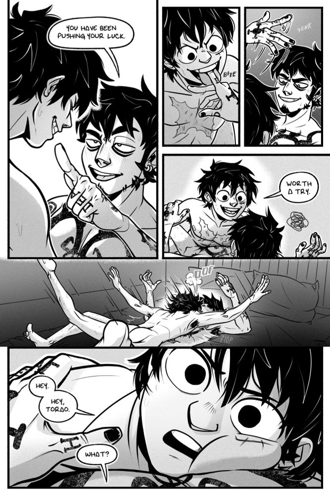 page 3.

panel 1: law quirks a brow and sticks his finger into luffy's grinning face, saying, "you have been pushing your luck."

panel 2: luffy bites the finger law is pointing at him, gripping it between his teeth and tongue.

panel 3: law yanks it away, slobbery, with a playful grin of his own.

panel 4: luffy smiles down at him and says, "worth a try."

panel 5: then luffy flops his full weight down onto law, punching air out of him with an oof.

panel 6: luffy's cheek squishes as he lays on law's chest. he looks up, brows drawn and says, "hey. hey, torao." "what?" law asks.