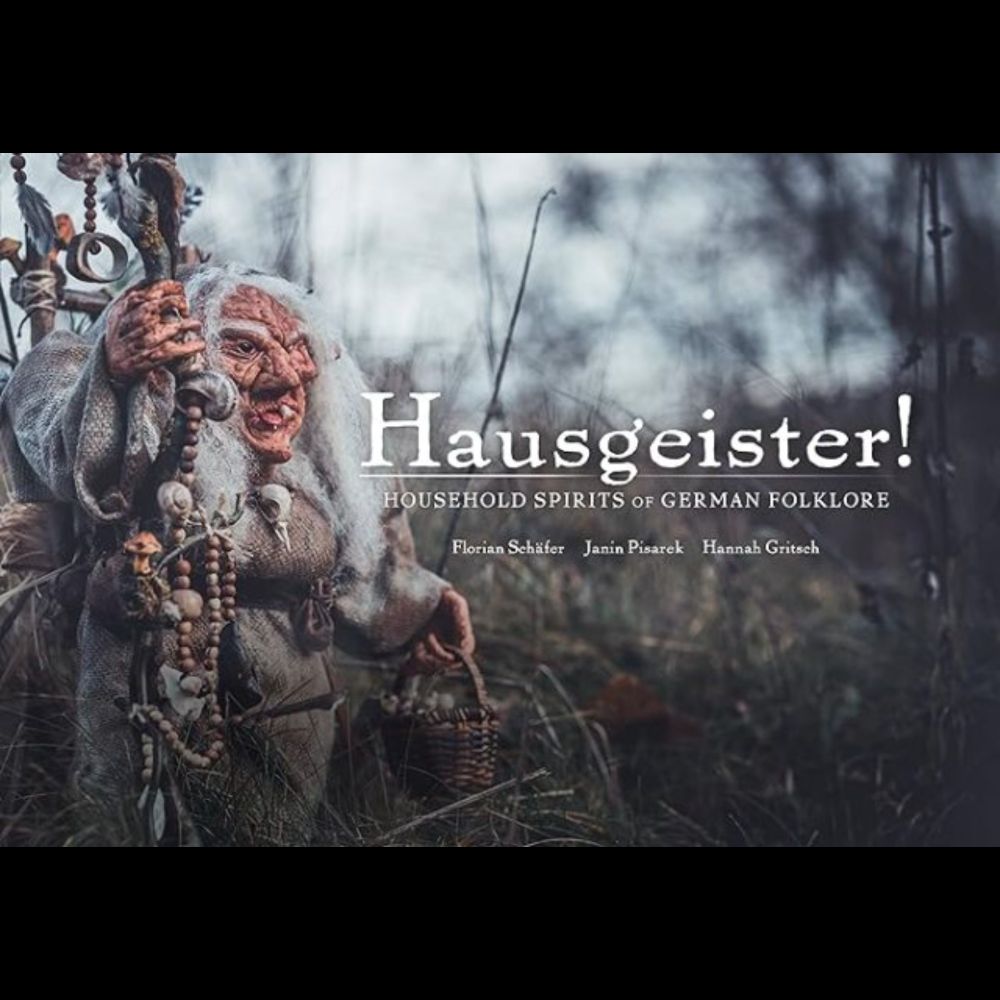 Hausgeister!: Household Spirits of German Folklore by Florian Schäfer and Janin Pisarek