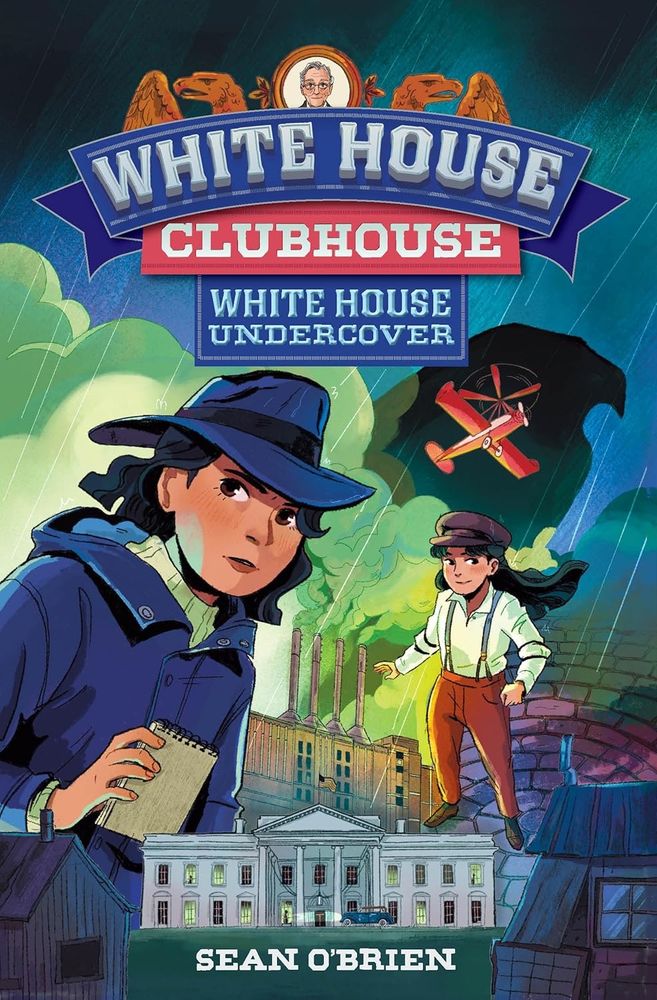 Book cover image of White House Undercover Book 3 in the White House Clubhouse series by Sean O'Brien (Norton Young Readers)