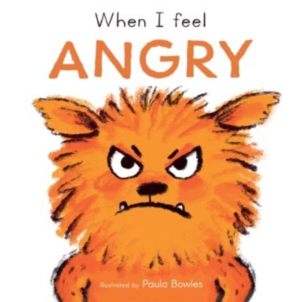 When I feel ANGRY and When I feel HAPPY, illustrated by Paula Bowles