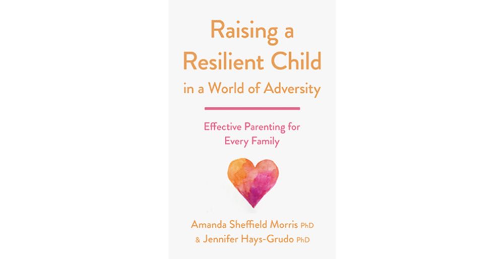 Raising a Resilient Child in a World of Adversity