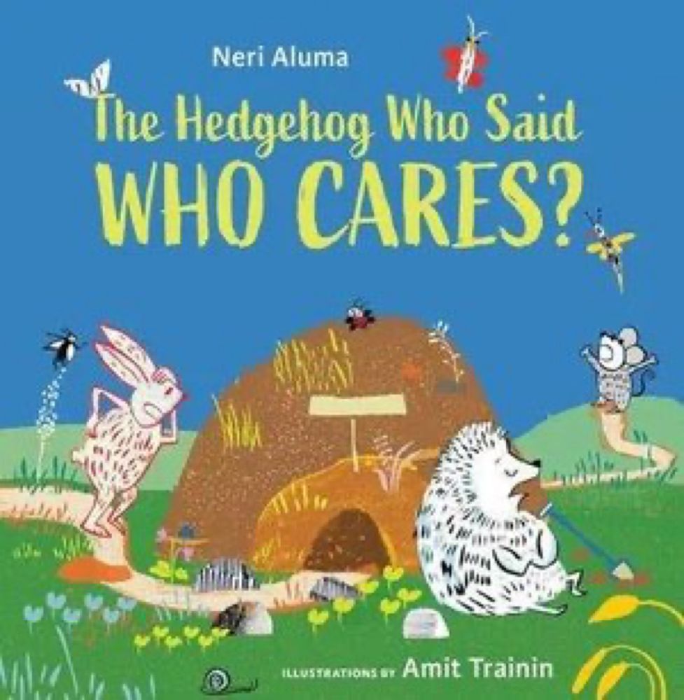 THE HEDGEHOG WHO SAID, WHO CARES? | Kirkus Reviews