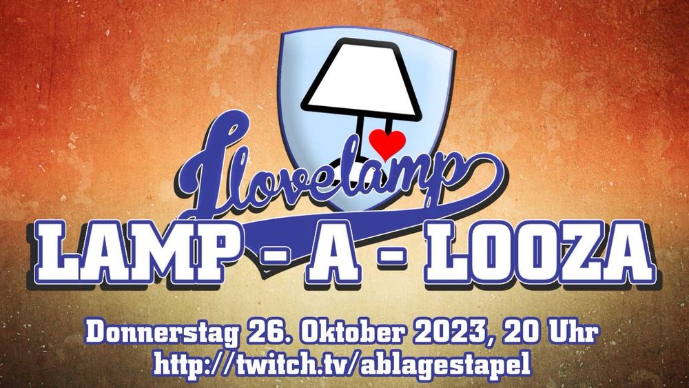 Lamp-a-Looza, Donnerstag 26. Oktober 2023, 20 Uhr auf Twitch.