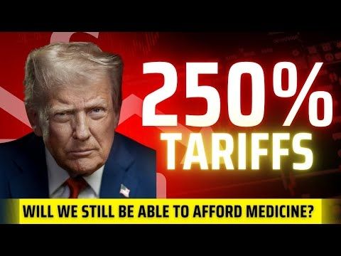 Will we still be able to afford medicine? |Tarrifs impact on pharmaceuticals | Trump tariffs 250% | 