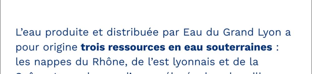 "L'eau produite et distribuée par Eau du Grand Lyon a pour origine trois ressources en eau souterraines"