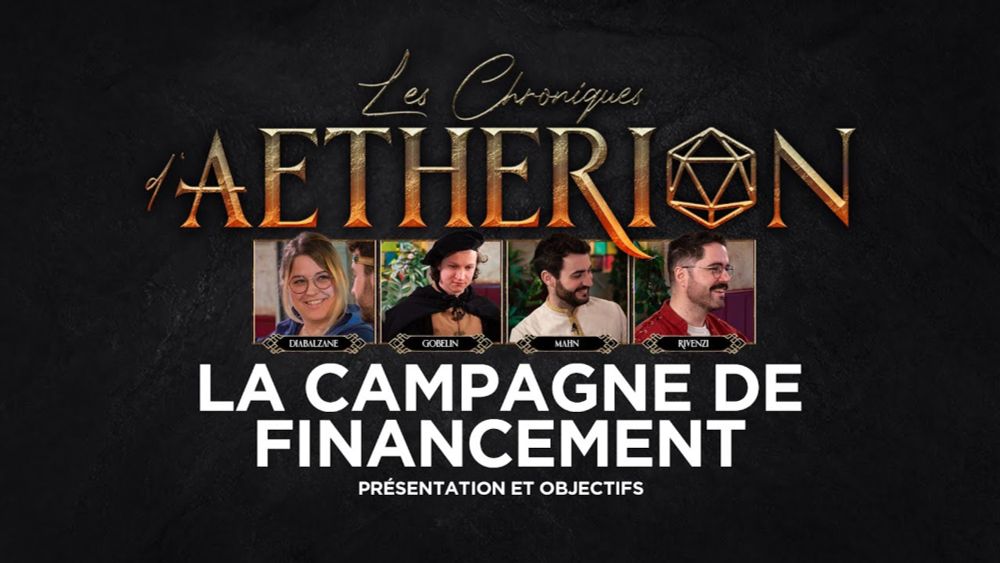 [Actual Play JDR FR] Les Chroniques d'Aetherion - Campagne de Financement & Nouvelle Campagne