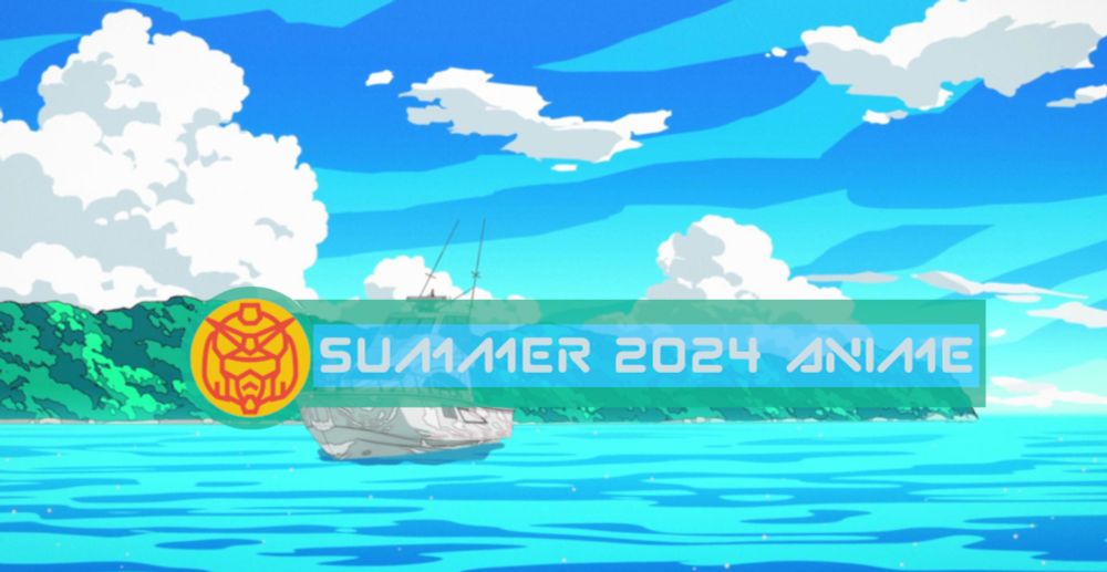 Summer 2024 Anime In Review