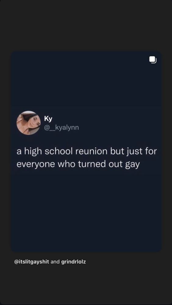 Tweet reads “a high school reunion but just for everyone who turned out gay”