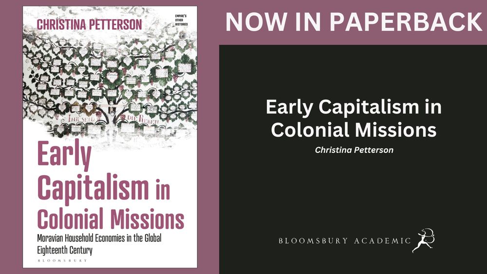Drawing on unpublished archival material, Early Capitalism in Colonial Missions by Christina Petterson, compares two Moravian missions to demonstrate how their practices evolved over centuries as part of a globalizing world and economy. 

Out now in paperback.