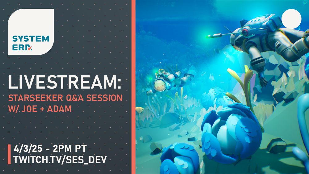 On the left portion of the screen is information about the upcoming livestream. There is the new System Era logo as well as the informational text: "Livestream: Starseeker Q&A Session with Joe and Adam. April 3rd 2025, 2PM Pacific time. twitch(dot)tv/SES_dev. On the right portion of the screen is a screenshot of the upcoming game Starseeker, featuring two Astroneers diving in a shallow water environment, surrounded by flora and some fauna. Their headlamps illuminate the zones in front of their helmets.