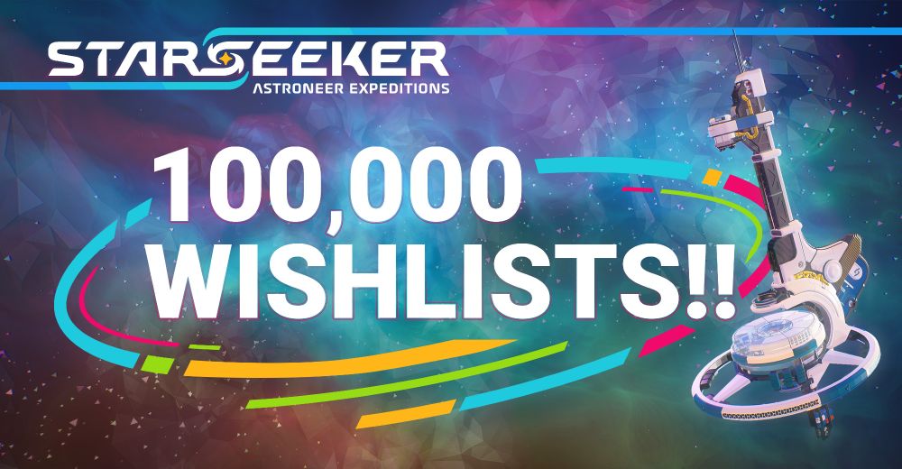 White text that reads "STARSEEKER: Astroneer Expeditions 100,000 wishlists!!" The background image is a multicolored starfield with the E.S.S. Starseeker visible on the right.