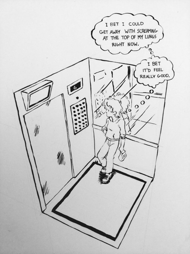 An ink drawing of me, standing in an elevator revealed at 3/4 down angle and the walls/ceiling closest to us removed, staring at the door and thinking "I bet I could get away with screaming at the top of my lungs right now. I bet it'd feel really good."