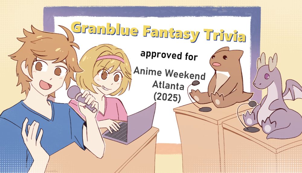 Art of Gran holding a microphone and Djeeta at a laptop behind a desk, across from two podiums with microphones where plush Galleon (dragon form) and plush Orologia (dragon form) sit. There is a white screen in the background that says "Granblue Fantasy Trivia approved for Anime Weekend Atlanta (2025)"