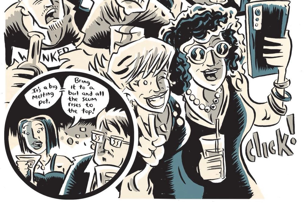A excerpt from a comic page: a woman says to a man next to her that the world is a big melting pot, bring it to a boil and all the scum rises to the top. Another two women take a selfie.